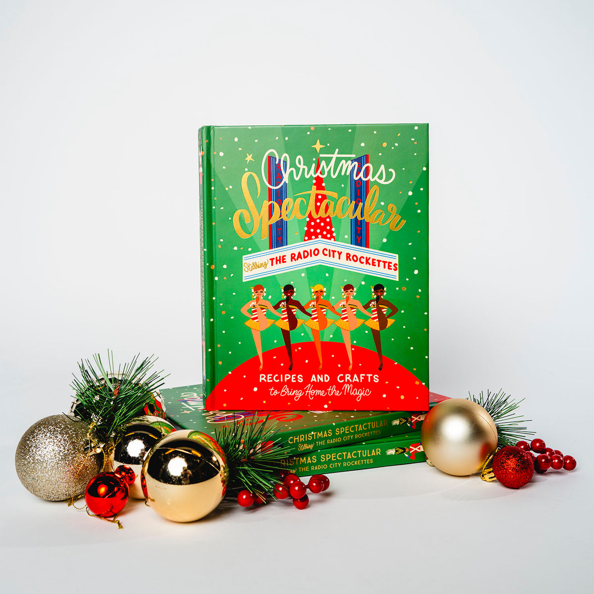 Christmas Spectacular Starring the Radio City Rockettes: Recipes and Crafts to Bring Home the Magic